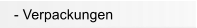 - Verpackungen
