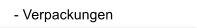 - Verpackungen