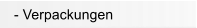 - Verpackungen